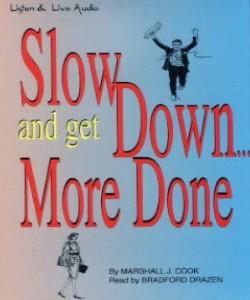 Cover Art for Slow Down ... And Get More Done