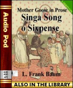 Audio Book Mother Goose in Prose:Singa Song o Si...