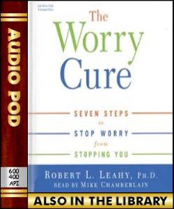 Audio Book The Worry Cure:Seven Steps To Stop Wo...