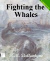 Fighting the Whales