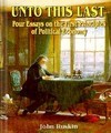 Unto this Last:Four Essays on the Fir...