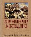 Indian Frontier Policy : An Historica...