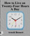 How to Live on Twenty-Four Hours a Day