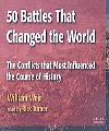 50 Battles that Changed the World