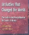 50 Battles that Changed the World