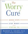 The Worry Cure:Seven Steps To Stop Wo...
